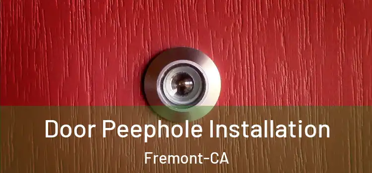  Door Peephole Installation Fremont-CA