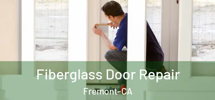  Fiberglass Door Repair Fremont-CA