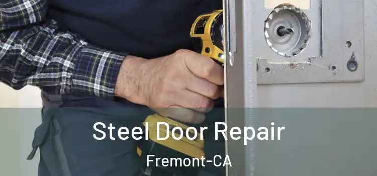  Steel Door Repair Fremont-CA